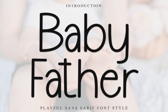 Baby Father: A Warm, Playful Font for Creative Projects
